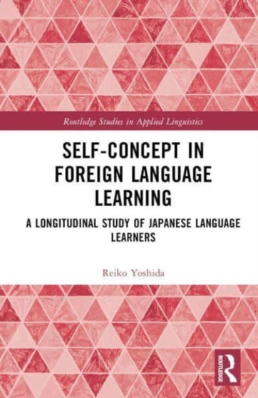 Self-Concept in Foreign Language Learning : A Longitudinal Study of Japanese Language Learners