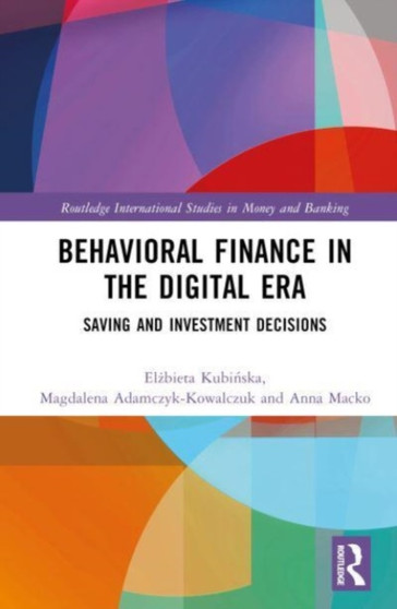 Behavioral Finance in the Digital Era : Saving and Investment Decisions