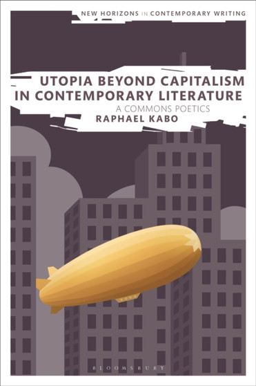 Utopia Beyond Capitalism in Contemporary Literature : A Commons Poetics