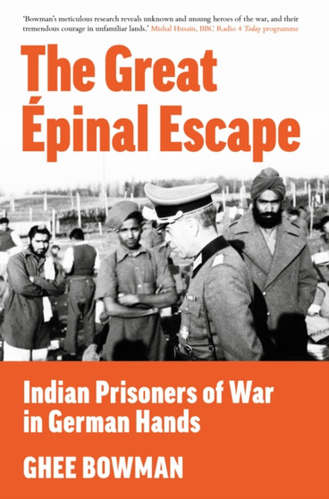 The Great Epinal Escape : Indian Prisoners of War in German Hands The Great Epinal Escape : Indian Prisoners of War in German Hands