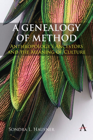A Genealogy of Method : Anthropology???s Ancestors and the Meaning of Culture
