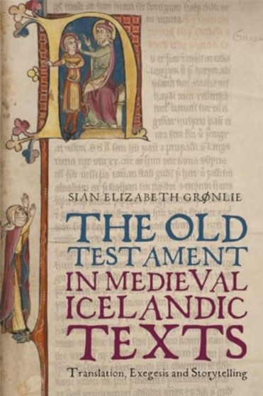 The Old Testament in Medieval Icelandic Texts : Translation, Exegesis and Storytelling