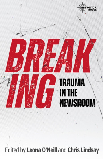 Breaking : Trauma in the Newsroom