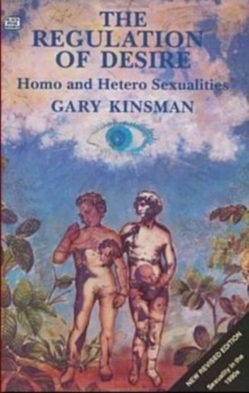 Regulation of Desire : Homo and Hetero Sexualities