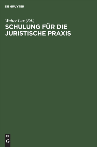 Schulung Fur Die Juristische Praxis : Ein Induktives Lehrbuch by Walter Lux - Hardback