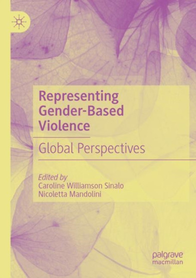 Representing Gender-Based Violence : Global Perspectives