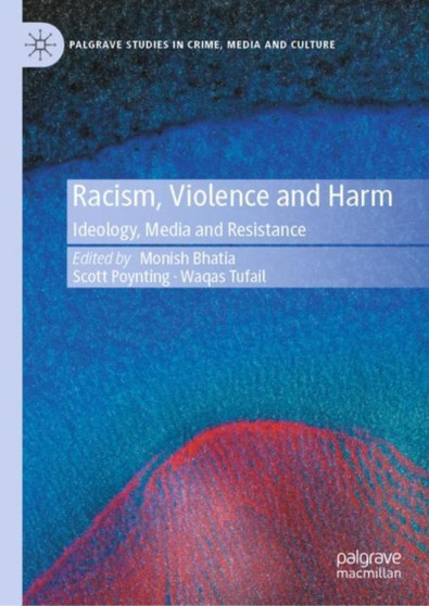 Racism, Violence and Harm : Ideology, Media and Resistance