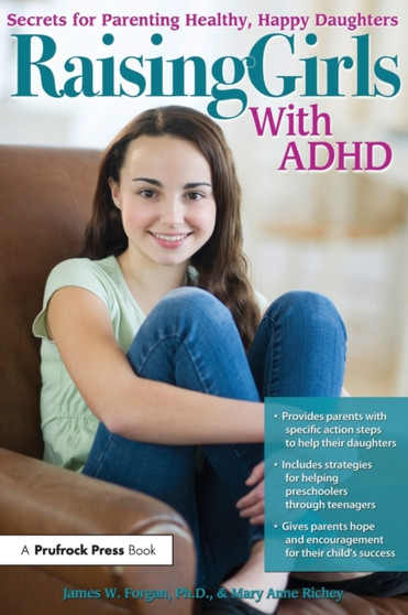 Raising Girls With ADHD : Secrets for Parenting Healthy, Happy Daughters