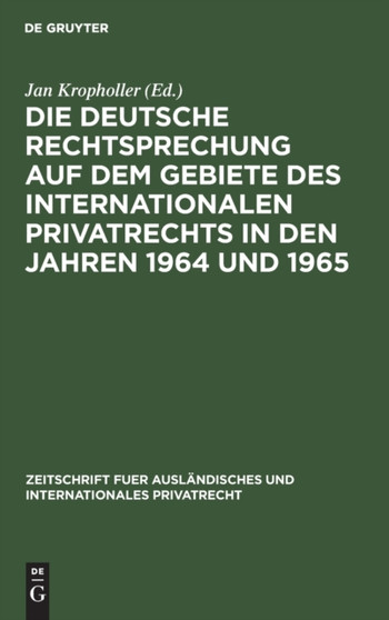 Die Deutsche Rechtsprechung Auf Dem Gebiete Des Internationalen Privatrechts in Den Jahren 1964 Und 1965 by Jan Kropholler - Hardback