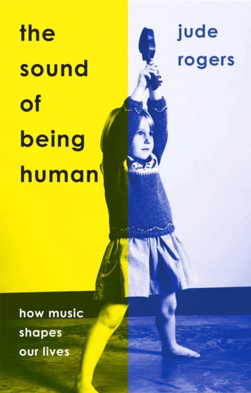 The Sound of Being Human : How Music Shapes Our Lives The Sound of Being Human : How Music Shapes Our Lives