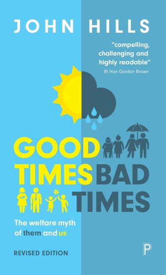 Good Times, Bad Times : The Welfare Myth of Them and Us