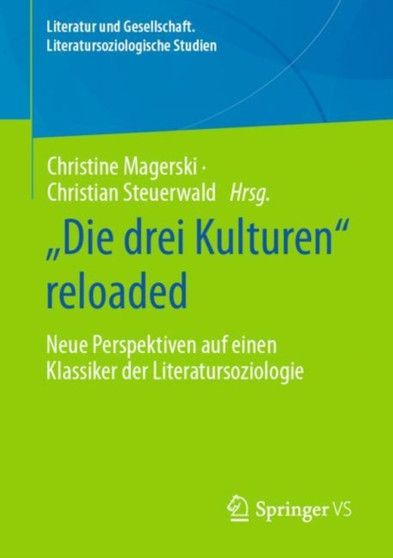 ???Die drei Kulturen??? reloaded : Neue Perspektiven auf einen Klassiker der Literatursoziologie