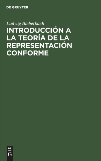 Introduccion a la Teoria de la Representacion Conforme by Ludwig Bieberbach - Hardback