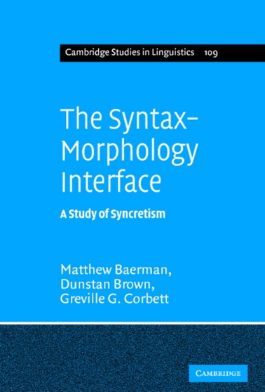 The Syntax-Morphology Interface : A Study of Syncretism