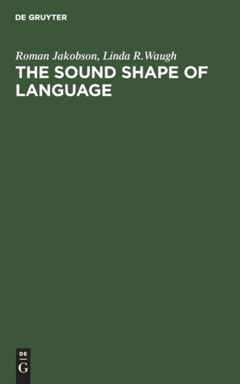 The Sound Shape of Language by Roman Jakobson - Hardback