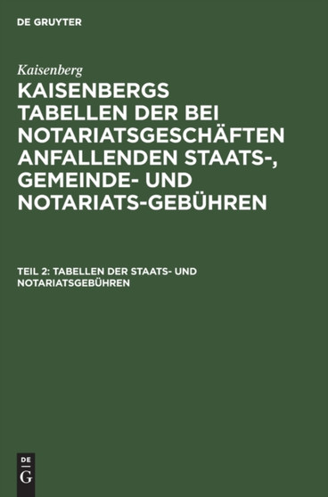 Tabellen Der Staats- Und Notariatsgebuhren by Kaisenberg - Hardback