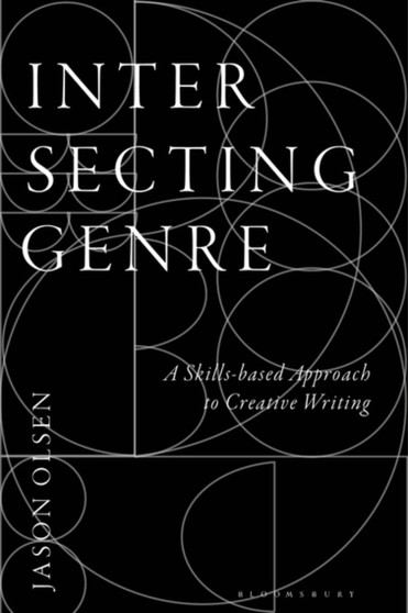 Intersecting Genre : A Skills-based Approach to Creative Writing