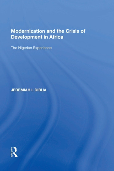 Modernization and the Crisis of Development in Africa : The Nigerian Experience