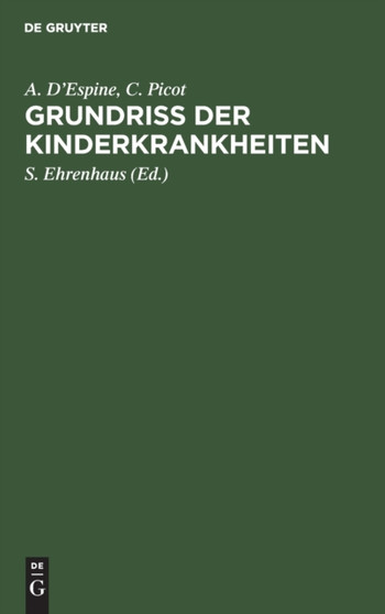 Grundriss Der Kinderkrankheiten : Fur Praktische Arzte Und Studierende by A D'Espine - Hardback