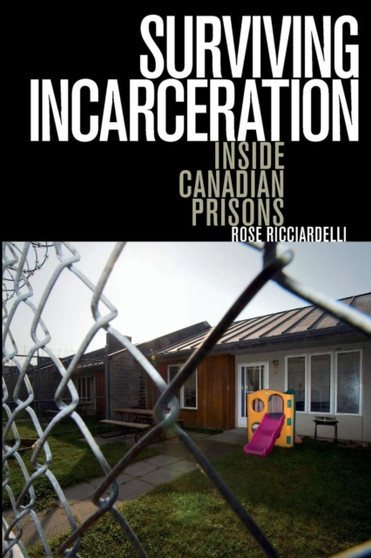 Surviving Incarceration : Inside Canadian Prisons