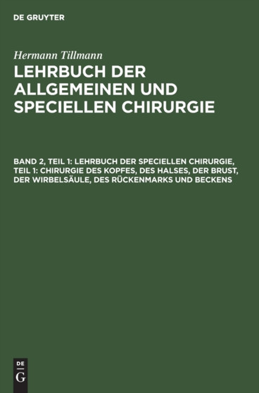 Lehrbuch Der Speciellen Chirurgie, Teil 1: Chirurgie Des Kopfes, Des Halses, Der Brust, Der Wirbelsaule, Des Ruckenmarks Und Beckens by Hermann Tillmanns - Hardback