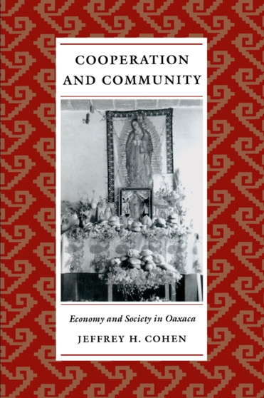 Cooperation and Community : Economy and Society in Oaxaca Cooperation and Community : Economy and Society in Oaxaca