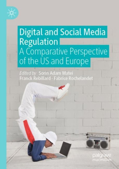 Digital and Social Media Regulation : A Comparative Perspective of the US and Europe