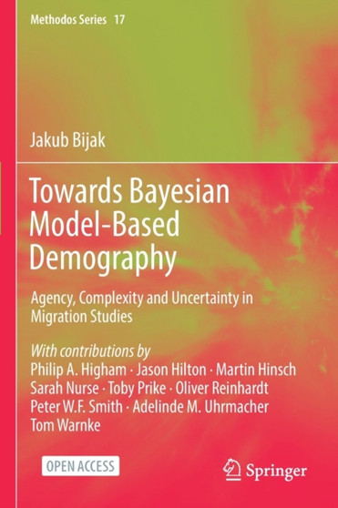 Towards Bayesian Model-Based Demography : Agency, Complexity and Uncertainty in Migration Studies : 17