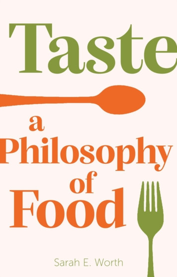 Taste : A Philosophy of Food