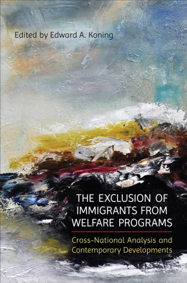 The Exclusion of Immigrants from Welfare Programs : Cross-National Analysis and Contemporary Developments