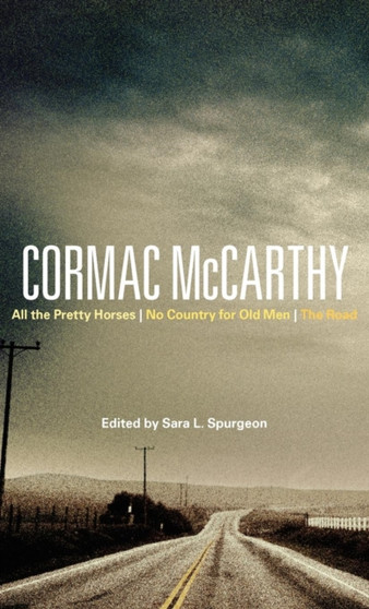 Cormac McCarthy : All the Pretty Horses, No Country for Old Men, The Road
