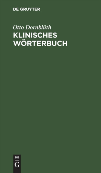 Klinisches Worterbuch : Die Kunstausdrucke Der Medizin by Otto Dornbluth - Hardback Klinisches Worterbuch : Die Kunstausdrucke Der Medizin by Otto Dornbluth - Hardback