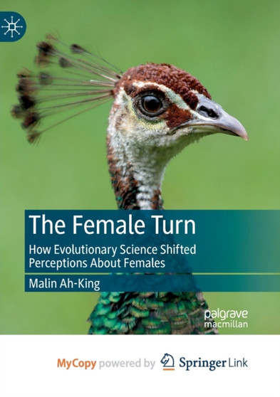 The Female Turn : How Evolutionary Science Shifted Perceptions About Females