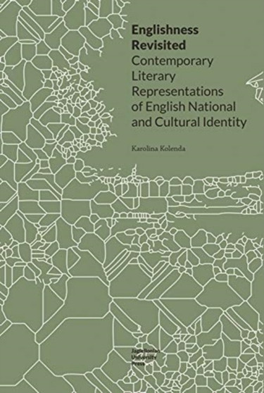 Englishness Revisited ??? Contemporary Literary Representations of English National and Cultural Identity Englishness Revisited ??? Contemporary Literary Representations of English National and Cultural Identity