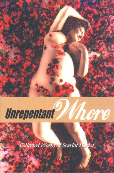 Unrepentant Whore : Collected works of Scarlot Harlot