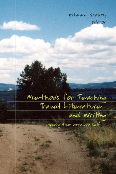 Methods for Teaching Travel Literature and Writing : Exploring the World and Self : 8