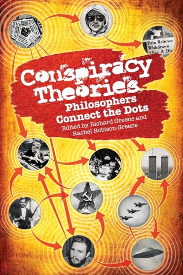 Conspiracy Theories : Philosophers Connect the Dots Conspiracy Theories : Philosophers Connect the Dots