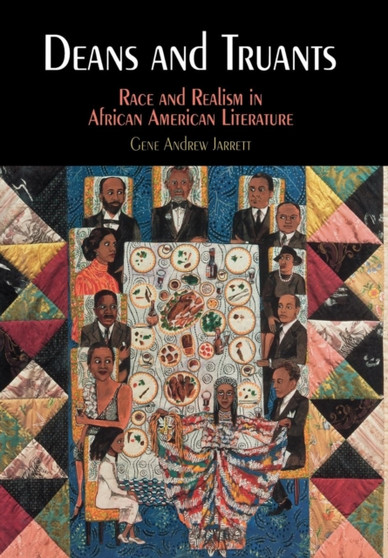 Deans and Truants : Race and Realism in African American Literature