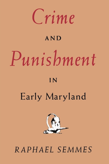 Crime and Punishment in Early Maryland