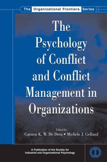 The Psychology of Conflict and Conflict Management in Organizations The Psychology of Conflict and Conflict Management in Organizations