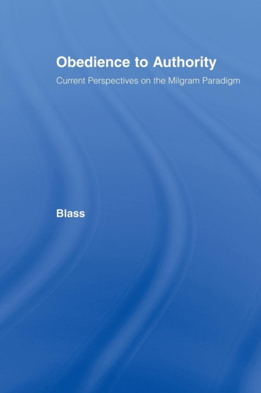 Obedience to Authority : Current Perspectives on the Milgram Paradigm