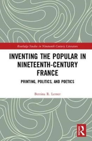Inventing the Popular : Printing, Politics, and Poetics