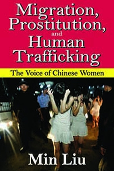 Migration, Prostitution and Human Trafficking : The Voice of Chinese Women