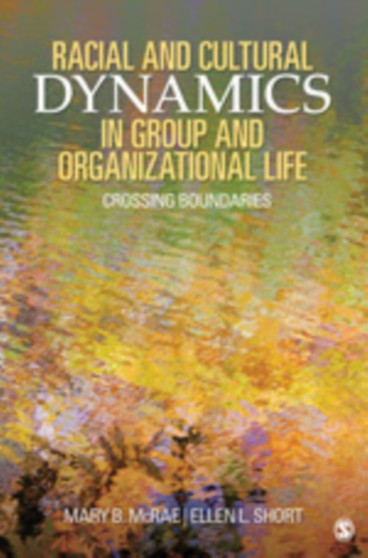 Racial and Cultural Dynamics in Group and Organizational Life : Crossing Boundaries