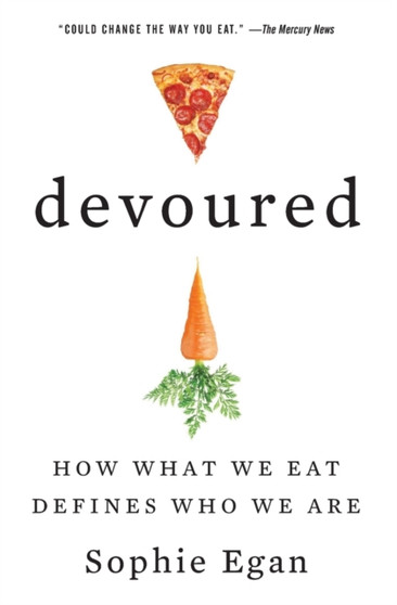 Devoured : How What We Eat Defines Who We Are
