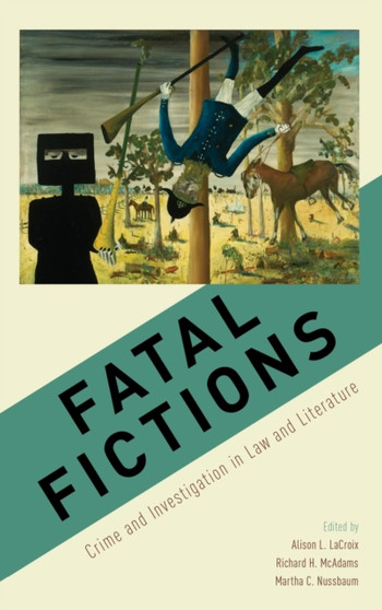 Fatal Fictions : Crime and Investigation in Law and Literature