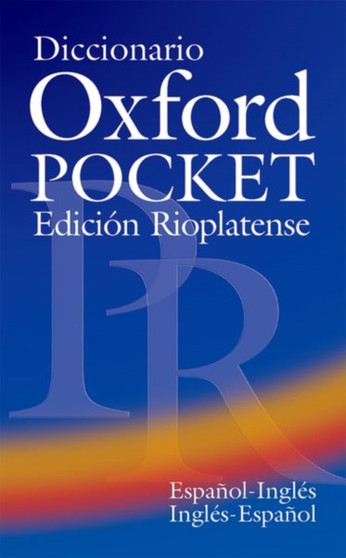 Diccionario Oxford Pocket Edicion Rioplatense (Espanol-Ingles / Ingles-Espanol)
