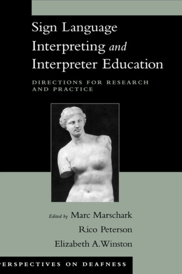 Sign Language Interpreting and Interpreter Education : Directions for Research and Practice