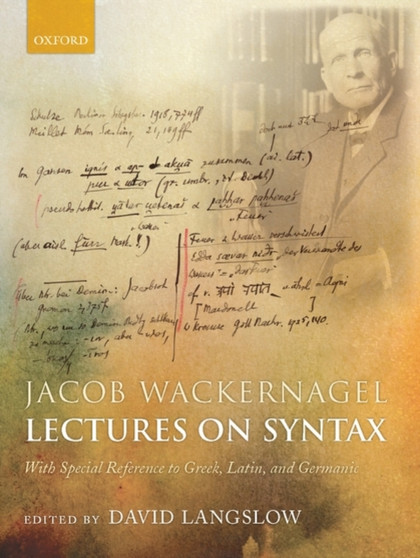 Jacob Wackernagel, Lectures on Syntax : With Special Reference to Greek, Latin, and Germanic