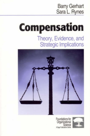 Compensation : Theory, Evidence, and Strategic Implications